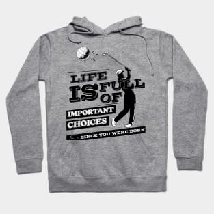 Life Is Full Of Important Choices Hoodie